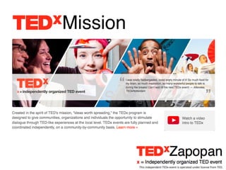 Mission!




           This	
  independent	
  TEDx	
  event	
  is	
  operated	
  under	
  license	
  from	
  TED.	
  
 