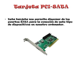 Tarjeta PCI-SATAEsta tarjeta nos permite disponer de los puertos SATA para la conexión de este tipo de dispositivos en nuestro ordenador.
