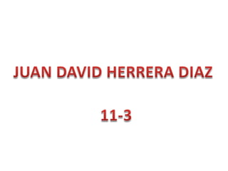 JUAN DAVID HERRERA DIAZ 11-3 