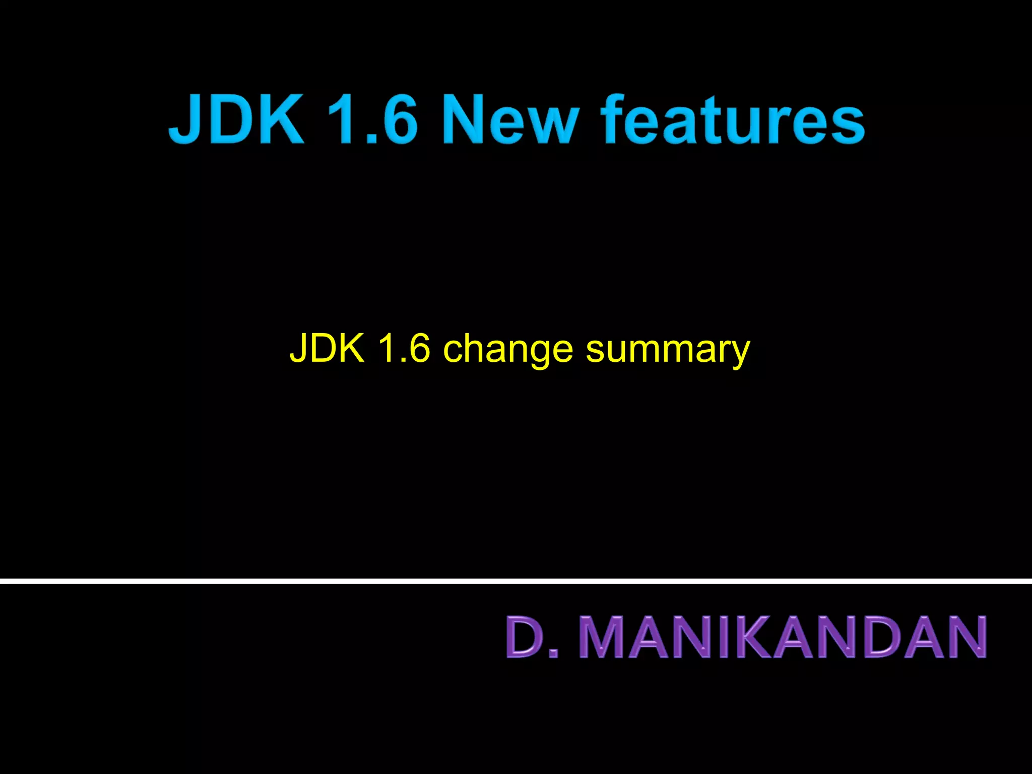 JDK 1.6 change summary
 