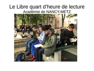 Le Libre quart d’heure de lecture
Académie de NANCY-METZ
 