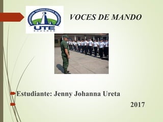 VOCES DE MANDO
Estudiante: Jenny Johanna Ureta
 2017
 