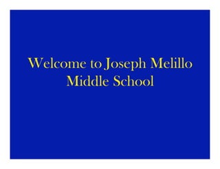 Welcome to Joseph Melillo
     Middle School
 