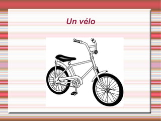 Un vélo
 