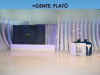 +GENTE: PLATÓ 