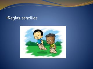 •Reglas sencillas
 