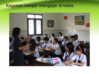 Kegiatan belajar mengajar di kelas
 