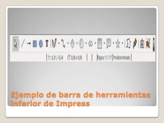 Ejemplo de barra de herramientas
inferior de Impress