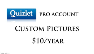 PRO ACCOUNT


                      Custom Pictures
                         $10/year
Friday, June 22, 12
 