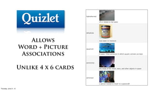 Allows
                      Word + Picture
                       Associations

                      Unlike 4 x 6 cards


Friday, June 22, 12
 