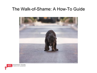 The Walk-of-Shame: A How-To Guide 