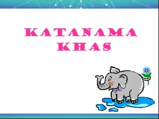 KataNama
  Khas
 