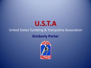 U.S.T.AUnited States Tumbling & Trampoline Association Kimberly Porter 