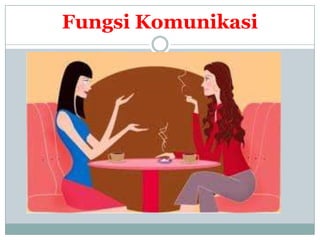Fungsi Komunikasi
 