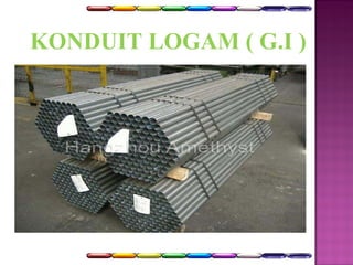 KONDUIT LOGAM ( G.I ) 
 