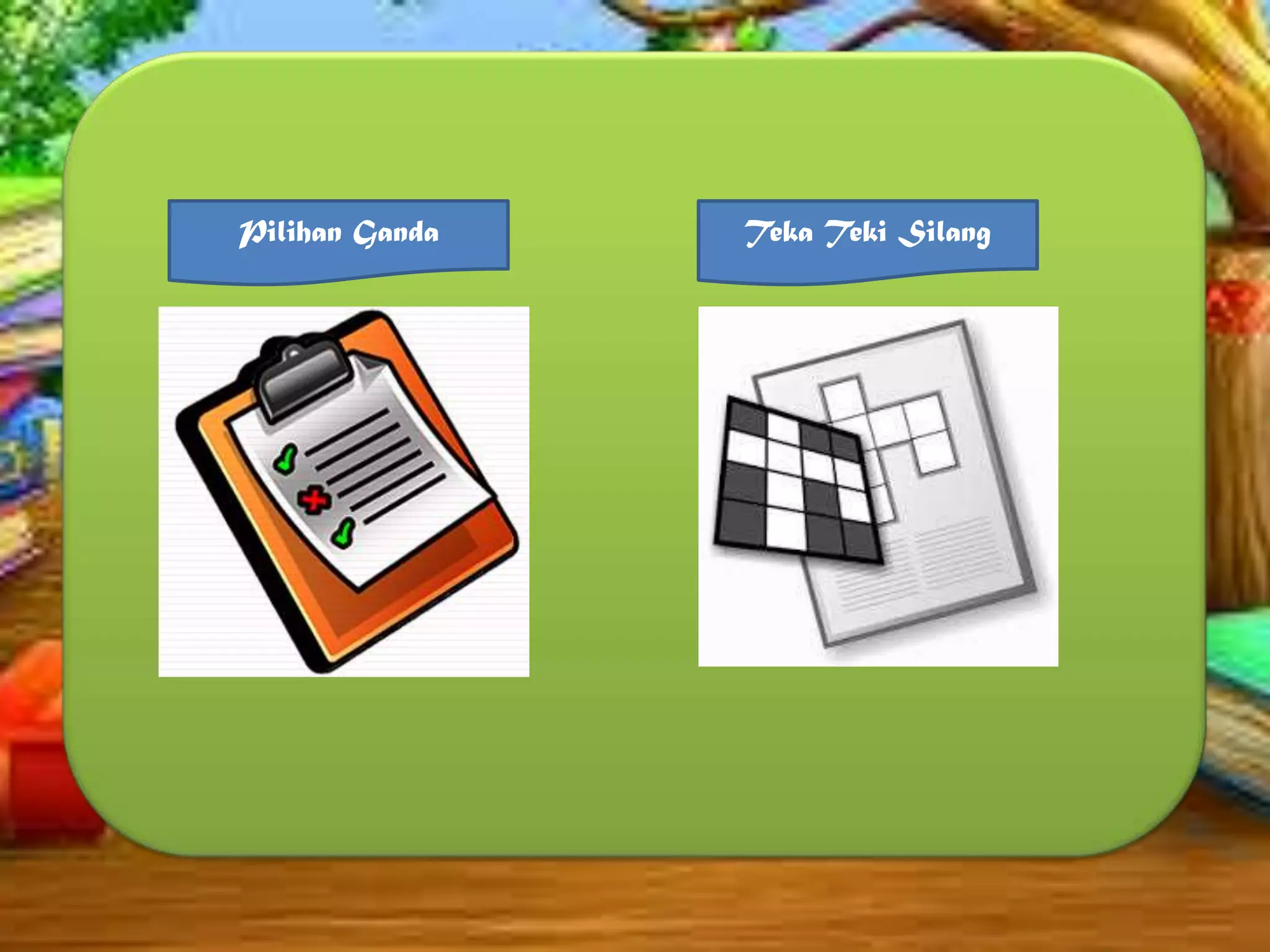 Pilihan Ganda

Teka Teki Silang

 