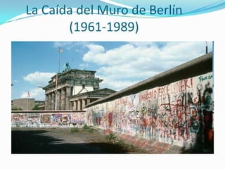La Caída del Muro de Berlín (1961-1989) 