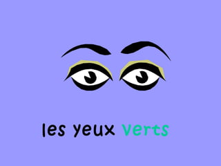 les yeux verts
 