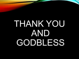 THANK YOU
AND
GODBLESS
 