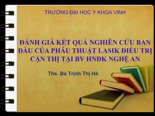 TRƯỜNG ĐẠI HỌC Y KHOA VINH
Ths .Bs Trịnh Thị Hà
 