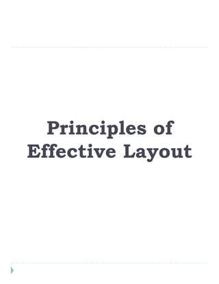 Principles of
Effective Layout

 