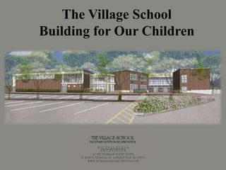 The Village School
Building for Our Children

 