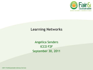 Learning Networks  Angelica Senders ICCO F2F   September 30, 2011 