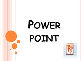 POWER
POINT
 