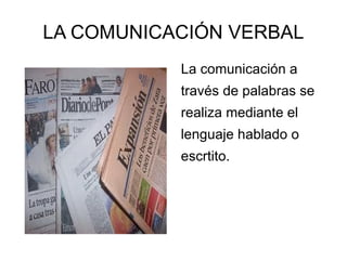 LA COMUNICACIÓN VERBAL La comunicación a  