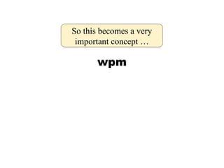 So this becomes a very important concept … wpm 