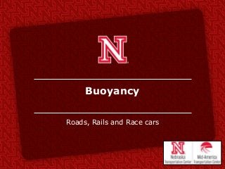 Buoyancy
Roads, Rails and Race cars
 