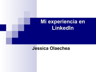 Jessica Olaechea Mi experiencia en LinkedIn   