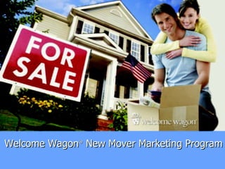 Welcome Wagon ®  New Mover Marketing Program 