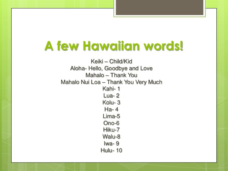 A Few Hawaiian Words A Few Hawaiian Words