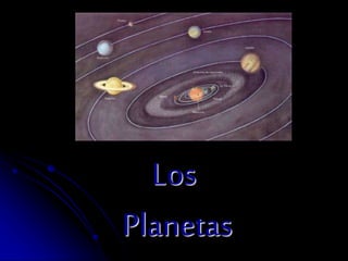 Los
Planetas
 