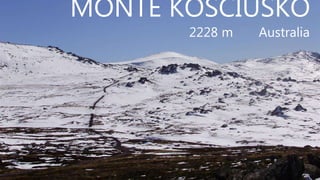 MONTE KOSCIUSKO
2228 m Australia
 