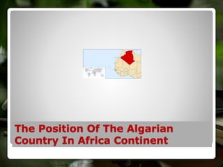 The Position Of The Algarian
Country In Africa Continent
 