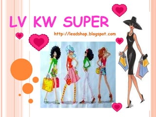 LV KW SUPER http://leadshop.blogspot.com/ 