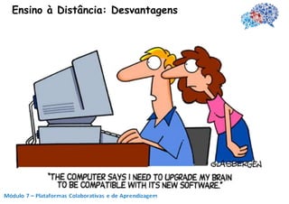 Ensino à Distância: Desvantagens
 