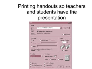 Printing handouts so teachers and students have the presentation 
