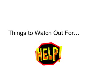 Things to Watch Out For… 