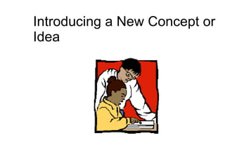 Introducing a New Concept or Idea 