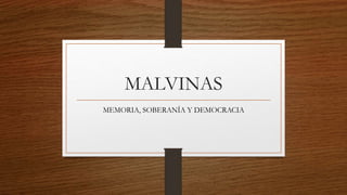 MALVINAS
MEMORIA, SOBERANÍA Y DEMOCRACIA
 