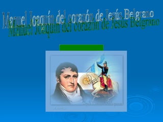 Manuel Joaquín del corazón de Jesús Belgrano 