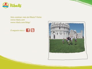 Vols conèixer més de Ribals? Visita:
www.ribals.com
www.ribals.com/blog/
O segueix-nos a
 