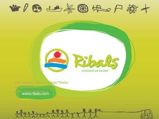 Vols conèixer més de Ribals? Visita:
www.ribals.com
www.ribals.com/blog/
 