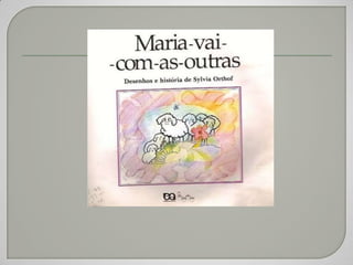 Powerpoint Maria vai com as outras