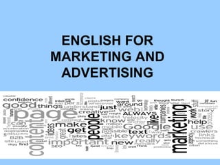 ENGLISH FOR
MARKETING AND
 ADVERTISING
 