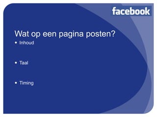 Wat op een pagina posten?
 Inhoud



 Taal



 Timing
 