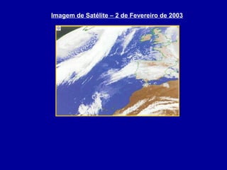 Imagem de Satélite – 2 de Fevereiro de 2003
 